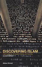 Discovering islam : making sense of Muslim history and society