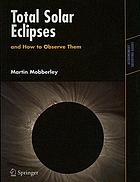 Total solar eclipses and how to observe them