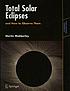 Total solar eclipses and how to observe them by  Martin Mobberley 