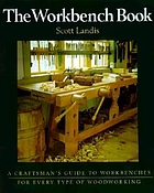 The workbench book : a craftsman's guide to workbenches for every type of woodworking.