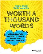Worth a thousand words : using graphic novels to teach visual and verbal literacy
