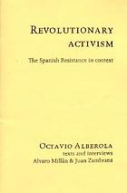 Revolutionary activism : the Spanish resistance in context
