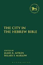The city in the Hebrew Bible : critical, literary and exegetical approaches