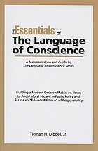The essentials of the language of conscience : building a modern decision matrix on ethics to avoid moral hazard in public policy and create an 
