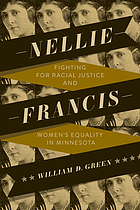 Green, William D. Nellie Francis: Fighting for Racial Justice and Women's Equality in Minnesota. University of Minnesota Press, 2020.