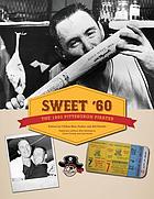 Sweet '60 : the 1960 Pittsburgh Pirates