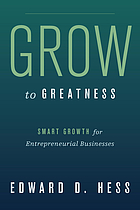 Grow to greatness : smart growth for entrepreneurial businesses
