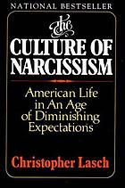 The culture of narcissism : American life in an age of diminishing expectations