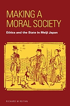 Making a moral society : ethics and the state in Meiji Japan