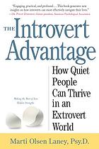 The introvert advantage : how to thrive in an extrovert world