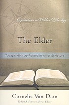 The elder : today's ministry rooted in all of Scripture