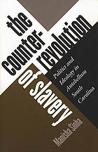 The counterrevolution of slavery : politics and ideology in antebellum South Carolina