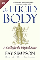 Lucid Body : A Guide for the Physical Actor.