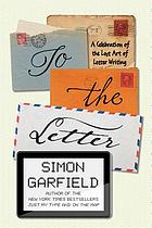 To the letter : a celebration of the lost art of letter writing