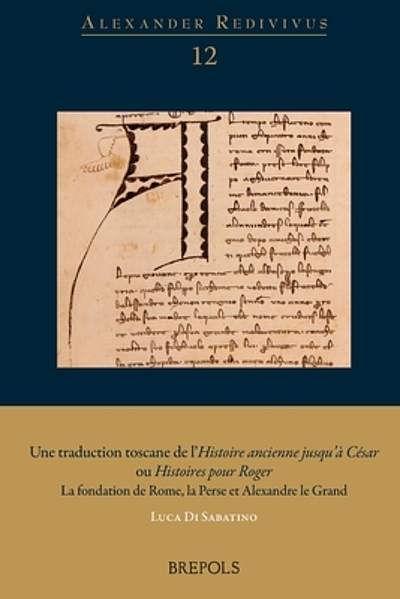 Une traduction toscane de l'Histoire ancienne jusqu'à César, ou ...