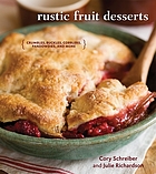 Rustic fruit desserts : crumbles, buckles, cobblers, pandowdies, and more