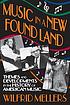 Music in a new found land : themes and developments... ผู้แต่ง: Wilfrid Mellers