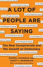 Front cover image for A lot of people are saying : the new conspiracism and the assault on democracy