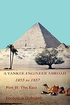 Notes of travel in Europe and the East in the years 1855-1856, and 1857 : a Yankee engineer abroad