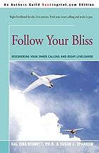 Follow your bliss : [discovering your inner calling and right livelihood]
