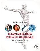 Human microbiota in health and disease : from pathogenesis to therapy