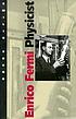 Enrico Fermi : physicist by  Emilio Segrè 