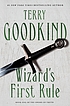WIZARD'S FIRST RULE. by TERRY GOODKIND
