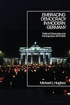Embracing democracy in modern Germany political citizenship and participation, 1871-2000