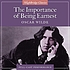 The importance of being earnest Auteur: Oscar Wilde