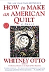 How to make an American quilt by  Whitney Otto 
