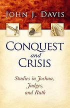 Conquest and crisis : studies in Joshua, Judges and Ruth