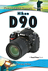 Nikon D90 : Focal Digital Camera Guides. by  Corey Hilz 