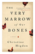 The very marrow of our bones : a novel per Christine Higdon