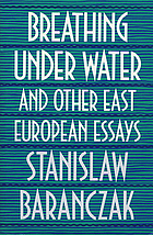 Breathing under water and other East European essays