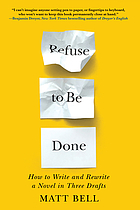 Refuse to be done : how to write and rewrite a novel in three drafts