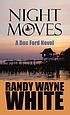 Night moves : a Doc Ford novel by  Randy Wayne White 