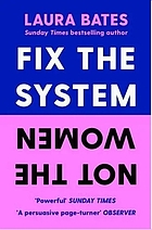 Front cover image for Fix the system, not the women