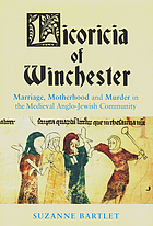 Licoricia of Winchester : marriage, motherhood and murder in the medieval Anglo-Jewish community