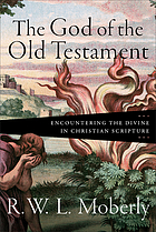 The God of the Old Testament : encountering the divine in Christian Scripture