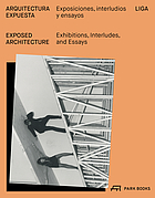 Arquitectura expuesta exposiciones, interludos y ensayos = Exposed architecture ; exhibitions, interludes, and essays