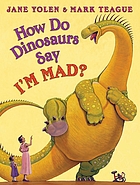 How do dinosaurs act when they're mad?