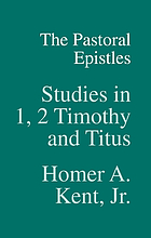 The Pastoral Epistles : studies in 1 and 2 Timothy and Titus