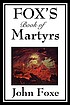 Fox's book of martyrs by John Foxe