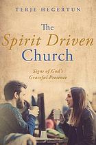 The Spirit driven church : signs of God's graceful presence