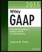 Wiley GAAP 2015 interpretation and application of generally accepted accounting principles 2015
