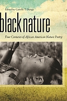 Black nature : four centuries of African American nature poetry