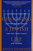 Choosing a Jewish life : a handbook for people converting to Judaism and for their family and friends