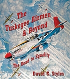 The Tuskegee Airmen and beyond : the road to equality