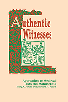 Authentic witnesses : approaches to medieval texts and manuscripts