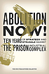 Abolition now! : ten years of strategy and struggle... by  CR10 Publications Collective. 